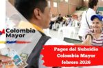 Pagos del Subsidio Colombia Mayor febrero 2026: fechas confirmadas